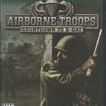Airborne Troops: Countdown To D-Day